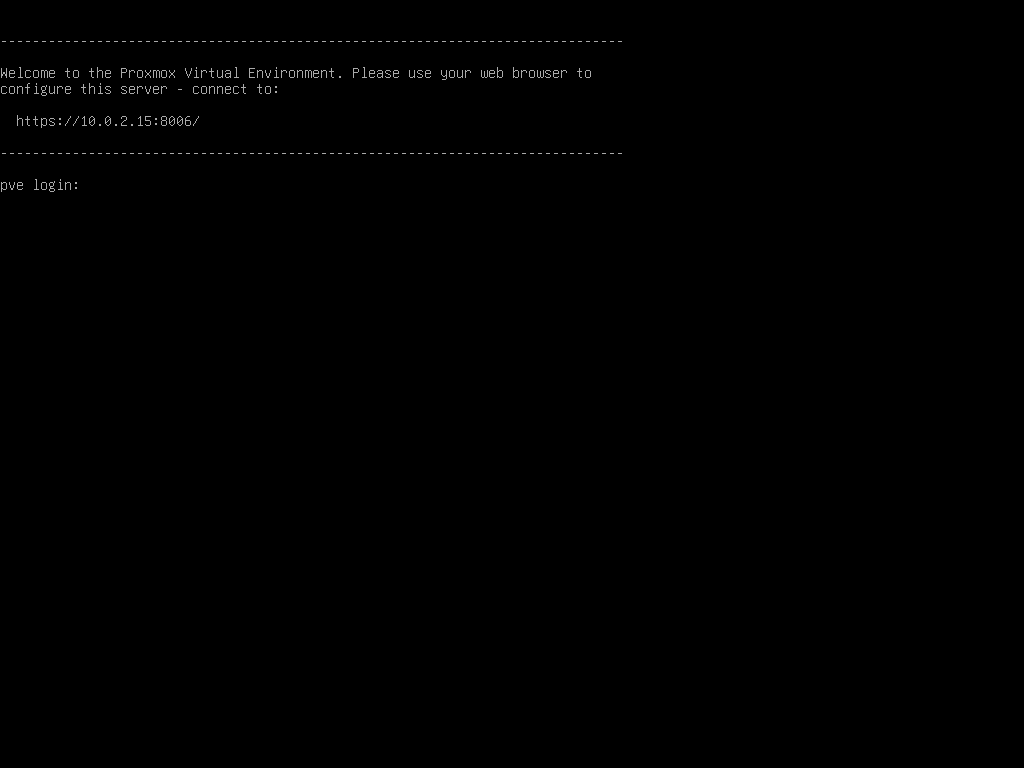 Proxmox VE console banner reading Welcome to the Proxmox Virtual Environment, please use your web browser to configure this server, connect to https 10.0.2.15 colon 8006, followed by a pve login prompt
